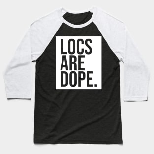 Locs Are Dope Baseball T-Shirt